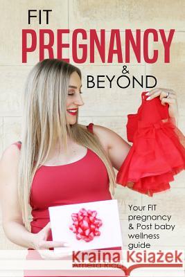 FIT Pregnancy and Beyond: Your fit pregnancy & Post baby shape up guide Ricci, Amelia 9780648245810 Living Beauty Fitness - książka