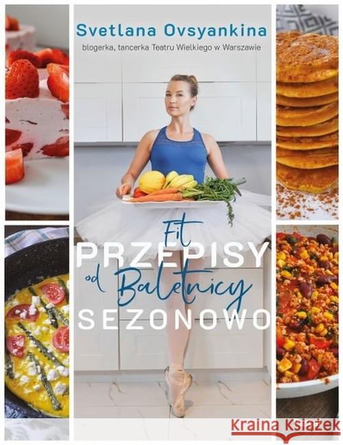 Fit przepisy od baletnicy sezonowo Ovsyankina Svetlana 9788381036689 Pascal - książka