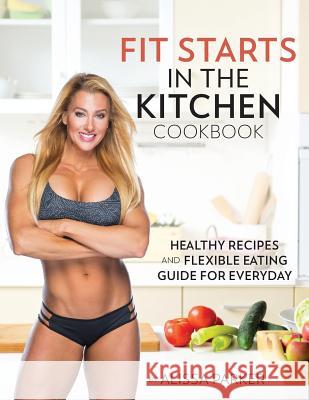 Fit Starts in the Kitchen Alissa Parker 9781533063144 Createspace Independent Publishing Platform - książka