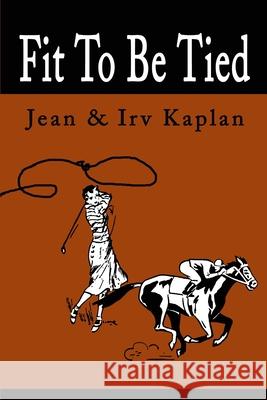 Fit to Be Tied Jean Kaplan Irving Kaplan 9780595194414 Writers Club Press - książka