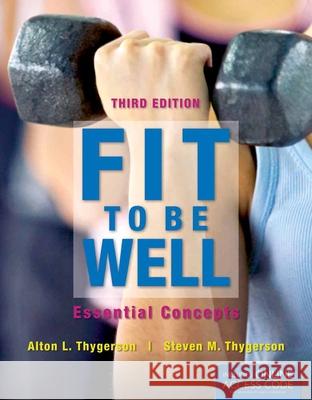 Fit to Be Well with Student Access Code: Essential Concepts  Thygerson 9781449661403  - książka
