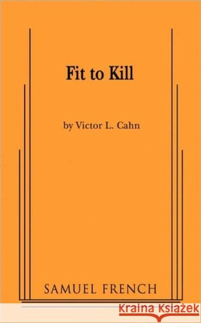 Fit to Kill Victor L. Cahn 9780573663970 Samuel French Trade - książka