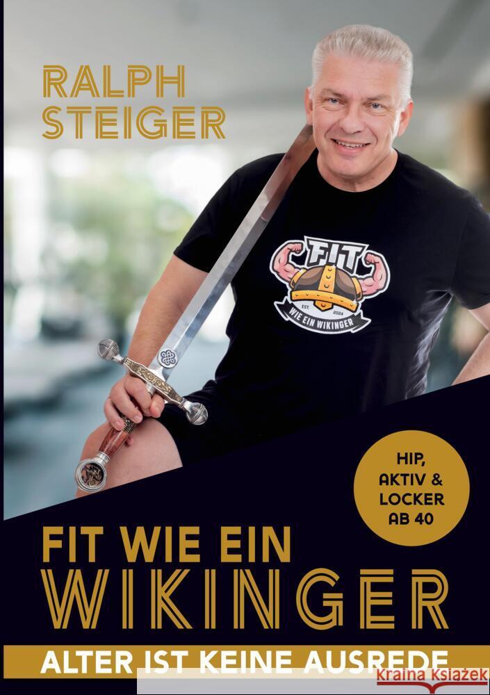 Fit wie ein Wikinger: Hip, aktiv und locker ab 40 Ralph Steiger 9783384135261 Tredition Gmbh - książka