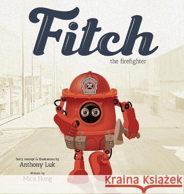 Fitch the Firefighter Luk, Anthony 9781087992839 IngramSpark - książka