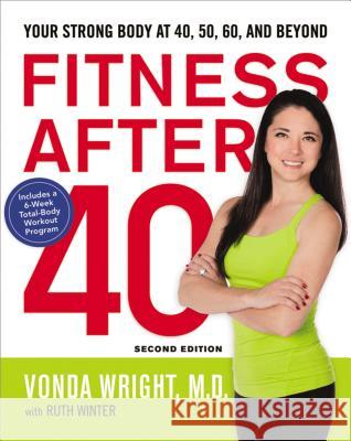 Fitness After 40: Your Strong Body at 40, 50, 60, and Beyond Vonda Wright Ruth Winter 9780814449004 AMACOM/American Management Association - książka