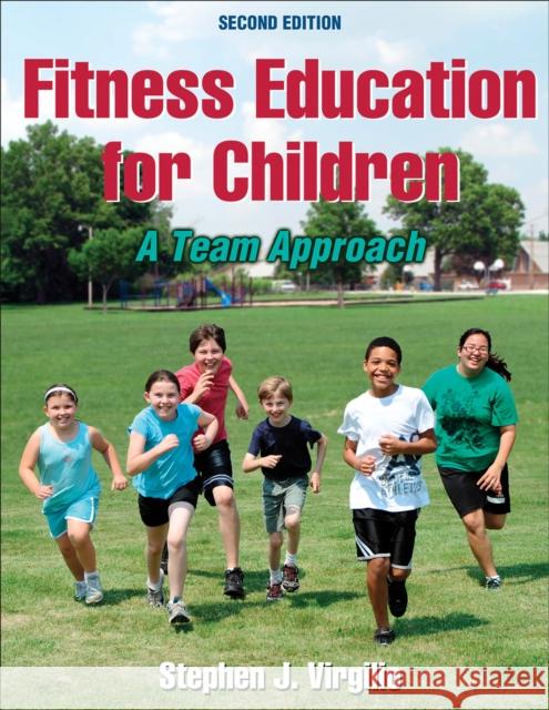 Fitness Education for Children: A Team Approach Virgilio, Stephen J. 9781450402552 HUMAN KINETICS - książka