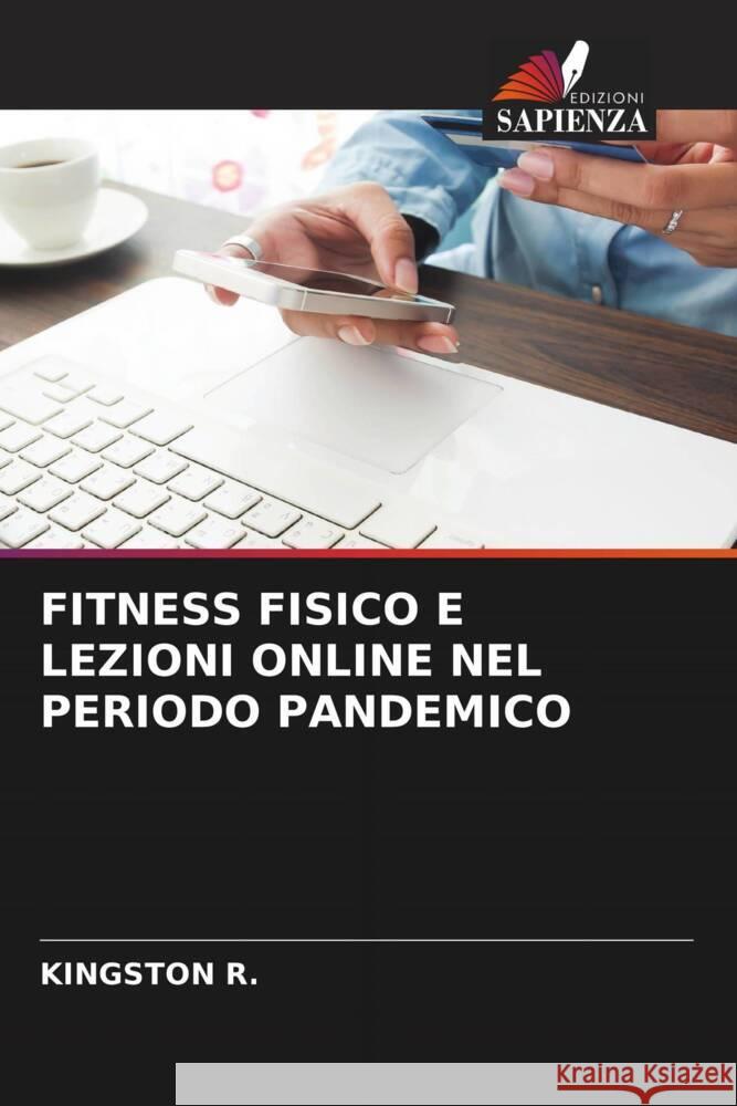 FITNESS FISICO E LEZIONI ONLINE NEL PERIODO PANDEMICO R., KINGSTON 9786204222981 Edizioni Sapienza - książka