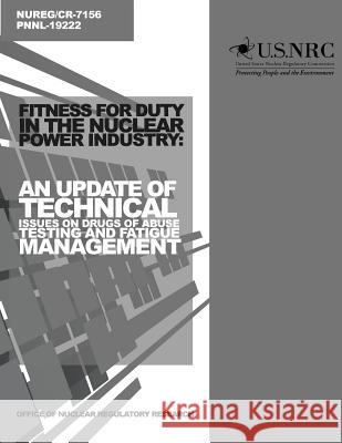 Fitness for Duty in the Nuclear Power Industry: An Update of Technical Issues on Drugs of Abuse Testing and Fatigue Management U. S. Nuclear Regulatory Commission 9781499649031 Createspace - książka