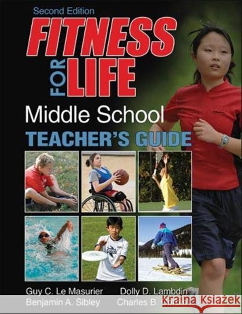 Fitness for Life: Middle School Teacher's Guide Guy Le Masurier Dolly D. Lambdin Benjamin A. Sibley 9781492545194 Human Kinetics - książka