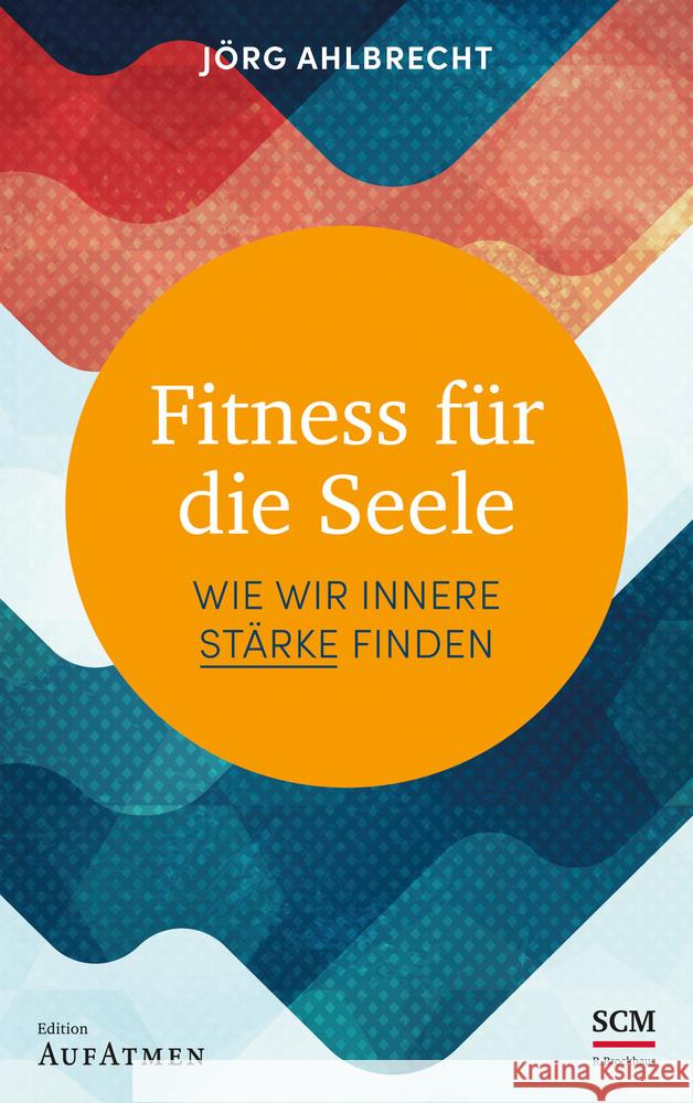 Fitness für die Seele Ahlbrecht, Jörg 9783417269567 SCM R. Brockhaus - książka