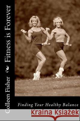 Fitness is Forever Fisher, Colleen 9781478292289 Createspace - książka