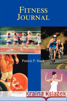 Fitness Journal Patrick P. Stack 9780595305674 iUniverse - książka