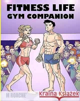 Fitness Life Gym Companion M. Roache 9781441460363 Createspace - książka