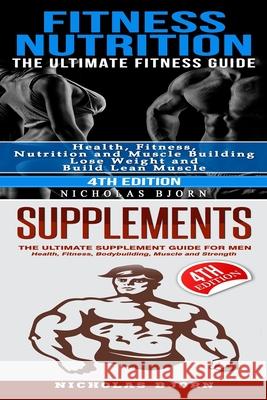 Fitness Nutrition & Supplements Nicholas Bjorn 9781719287456 Createspace Independent Publishing Platform - książka