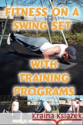 Fitness on a Swing Set with Training Programs Brian Dowd, Karen M. Goeller 9780615150284 Gymnastics Stuff - książka