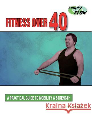 Fitness Over 40: A Practical Guide to Mobility and Strength Robert Poyton 9781645162636 Cutting Edge - książka