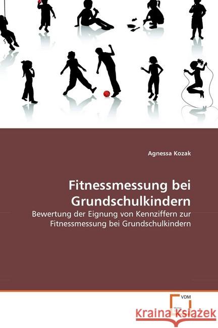 Fitnessmessung bei Grundschulkindern : Bewertung der Eignung von Kennziffern zur Fitnessmessung bei Grundschulkindern Kozak, Agnessa 9783639292275 VDM Verlag Dr. Müller - książka