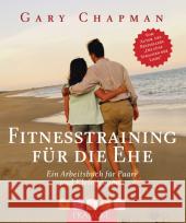 Fitnesstraining für die Ehe : Ein Arbeitsbuch für Paare und Kleingruppen Chapman, Gary   9783861229612 Francke-Buchhandlung - książka