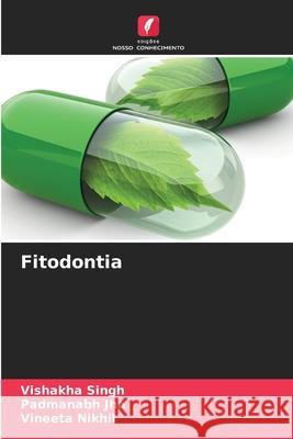 Fitodontia Singh, Vishakha, Jha, Padmanabh, Nikhil, Vineeta 9786208960339 Edições Nosso Conhecimento - książka