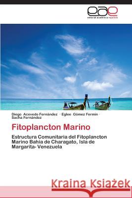 Fitoplancton Marino Acevedo Fernandez Diego Gomez Fermin Eglee Fernandez Sacha 9783848477876 Editorial Academica Espanola - książka