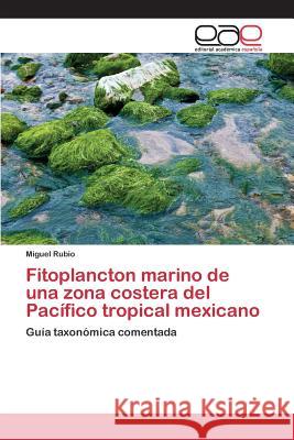 Fitoplancton marino de una zona costera del Pacífico tropical mexicano Rubio Miguel 9783659096228 Editorial Academica Espanola - książka