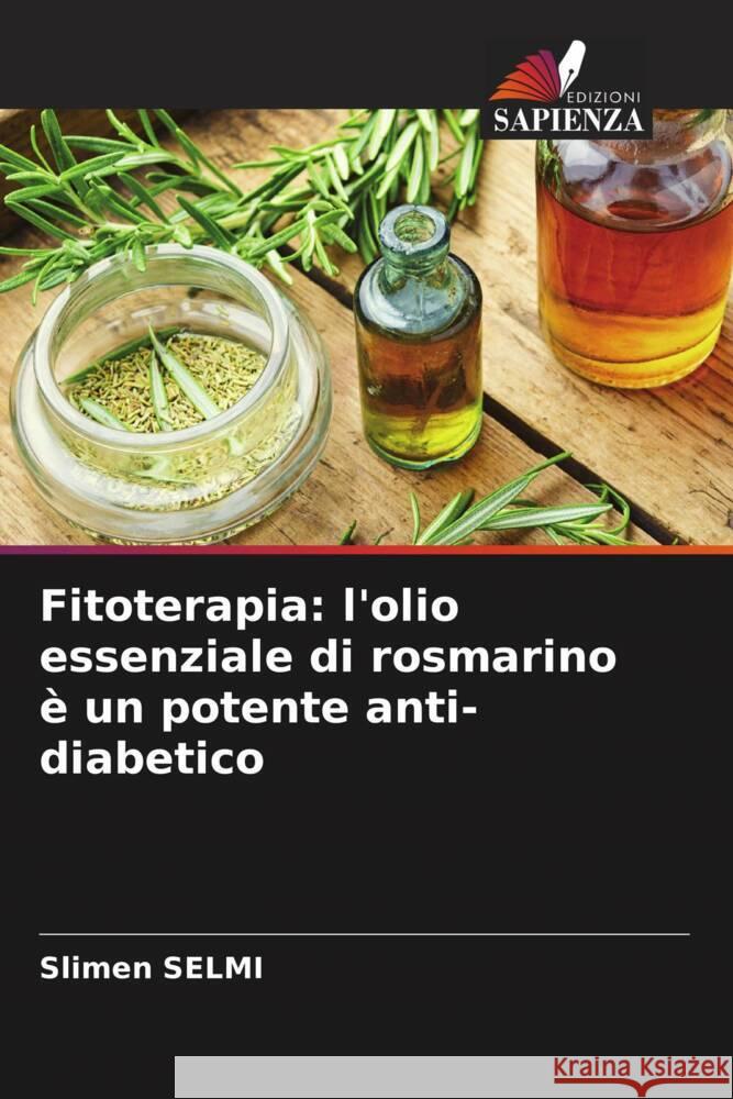 Fitoterapia: l'olio essenziale di rosmarino è un potente anti-diabetico Selmi, Slimen 9786204536972 Edizioni Sapienza - książka