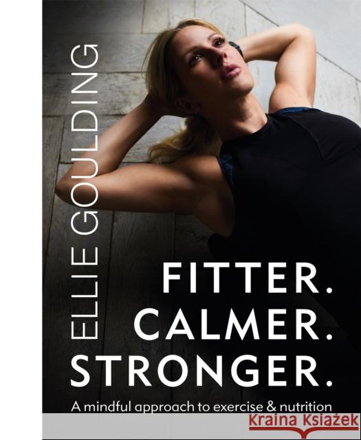 Fitter. Calmer. Stronger. Ellie Goulding 9781841885063 Orion Publishing Co - książka