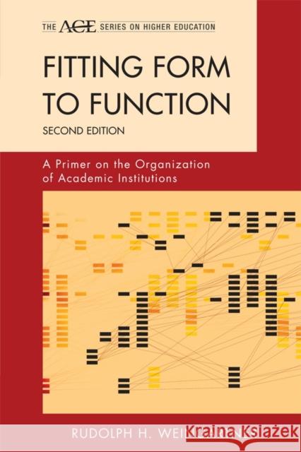 Fitting Form to Function: A Primer on the Organization of Academic Institutions Weingartner, Rudolph H. 9781442211995 Rowman & Littlefield Publishers - książka