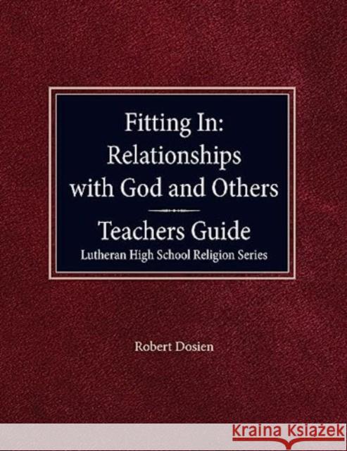 Fitting in: Teacher Guide Robert Dosien, Arnold E Schmidt, Jane Haas 9780570015338 Concordia Publishing House Ltd - książka