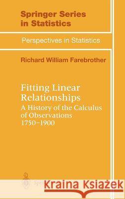 Fitting Linear Relationships: A History of the Calculus of Observations 1750-1900 Farebrother, R. W. 9780387985985 Springer - książka