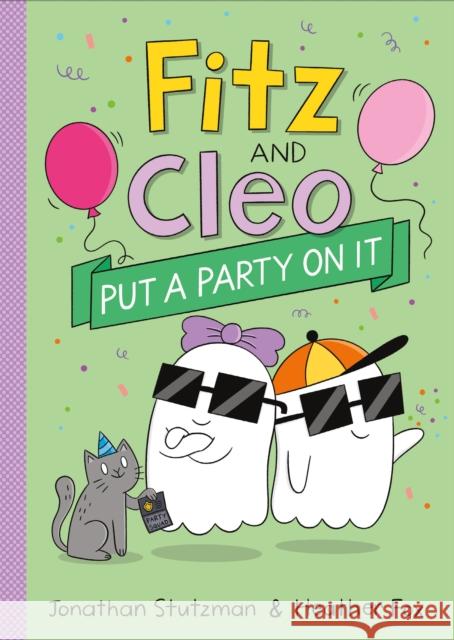 Fitz and Cleo Put a Party on It Jonathan Stutzman Heather Fox 9781250327123 St Martin's Press - książka