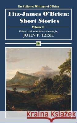 Fitz-James O'Brien: Short Stories Fitz-James O'Brien John P. Irish 9780692965900 Bit O'Irish Press - książka
