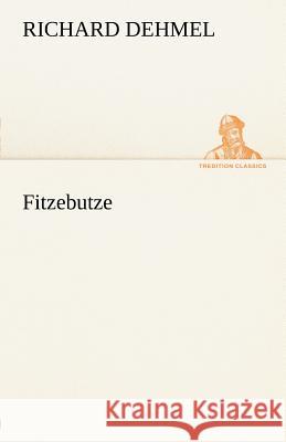 Fitzebutze Dehmel, Richard 9783842489141 TREDITION CLASSICS - książka