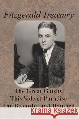 Fitzgerald Treasury - The Great Gatsby, This Side of Paradise, The Beautiful and Damned F. Scott Fitzgerald 9781640322875 Chump Change - książka