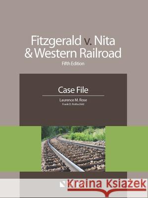 Fitzgerald v. Nita and Western Railroad: Case File Rose, Laurence M. 9781601564801 Aspen Publishers - książka