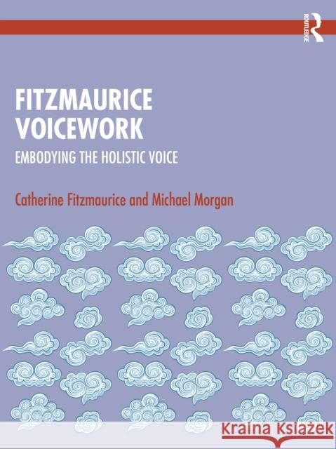 Fitzmaurice Voicework: Embodying the Holistic Voice Michael Morgan 9781032134024 Routledge - książka