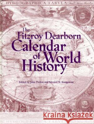 Fitzroy Dearborn Calendar of World History Edward W. Knappman John Paxton  9781579581534 Taylor & Francis - książka