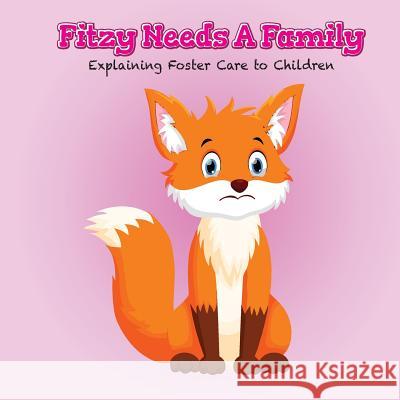Fitzy Needs a Family: Explaining Foster Care to Children Kait Isaak 9781979833554 Createspace Independent Publishing Platform - książka
