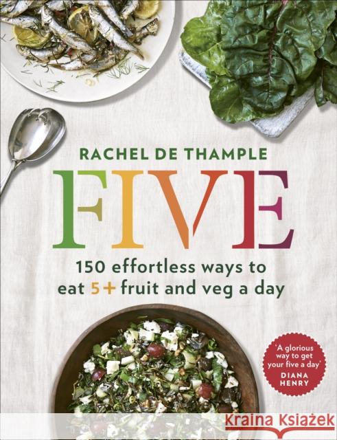 Five: 150 Effortless Ways to Eat 5+ Fruit and Veg a Day Rachel de Thample 9780091959661 Ebury Press - książka