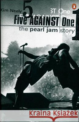 Five Against One: The Pearl Jam Story Neely, Kim 9780140276428 Penguin Books - książka