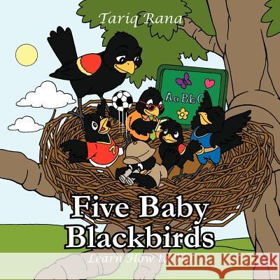 Five Baby Blackbirds: Learn how to fly Rana, Tariq 9781456781316 Authorhouse - książka