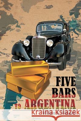 Five Bars to Argentina William B. Williams Douglas P. Starr 9781514473191 Xlibris - książka
