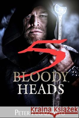 Five Bloody Heads Peter Fugazzotto 9781517532543 Createspace Independent Publishing Platform - książka