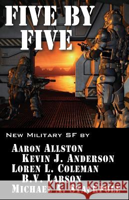 Five by Five: Five short novels by five masters of military science fiction Anderson, Kevin J. 9781614750574 WordFire Press - książka