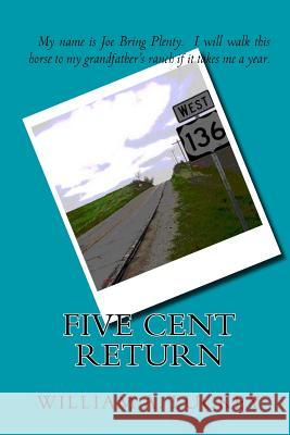 Five Cent Return William A. Luckey 9781448647156 Createspace - książka