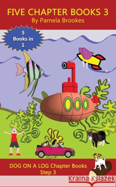 Five Chapter Books 3: Sound-Out Phonics Books Help Developing Readers, including Students with Dyslexia, Learn to Read (Step 3 in a Systemat Brookes, Pamela 9781949471021 Dog on a Log Books - książka