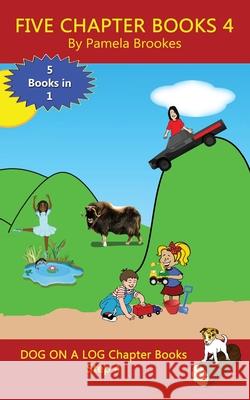 Five Chapter Books 4: Sound-Out Phonics Books Help Developing Readers, including Students with Dyslexia, Learn to Read (Step 4 in a Systemat Brookes, Pamela 9781949471038 Dog on a Log Books - książka