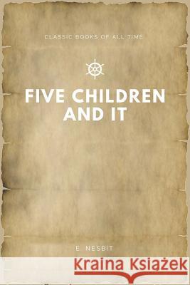 Five Children And It Nesbit, E. 9781547170630 Createspace Independent Publishing Platform - książka