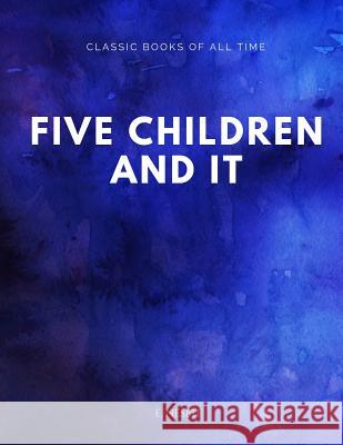 Five Children And It Nesbit, E. 9781547170647 Createspace Independent Publishing Platform - książka