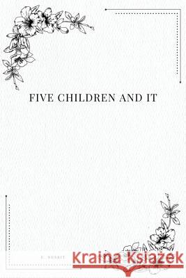 Five Children And It Nesbit, E. 9781979208932 Createspace Independent Publishing Platform - książka